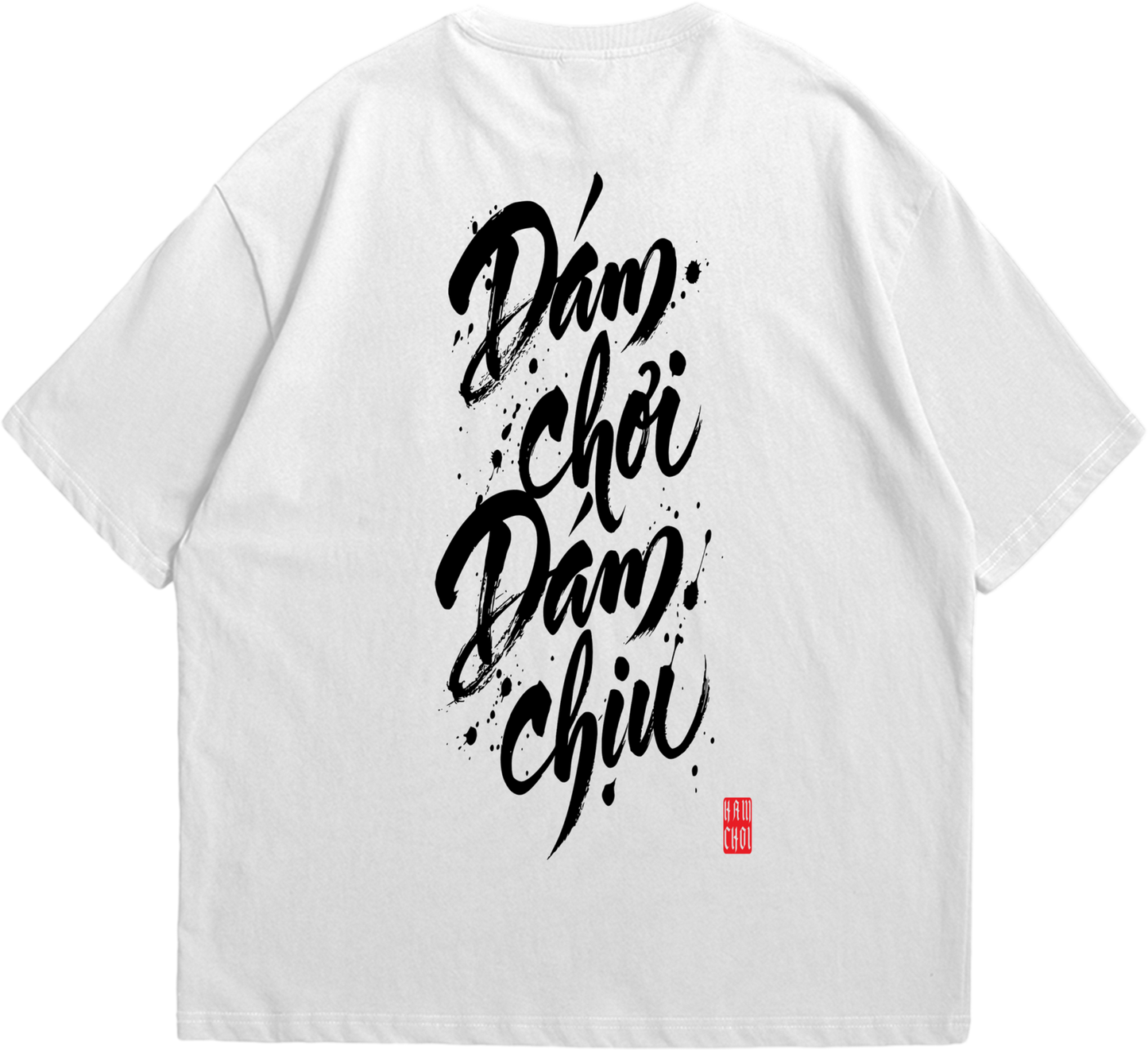 Dám chơi Dám chịu Calligraphy Oversized T-shirt